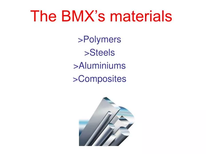 the bmx s materials