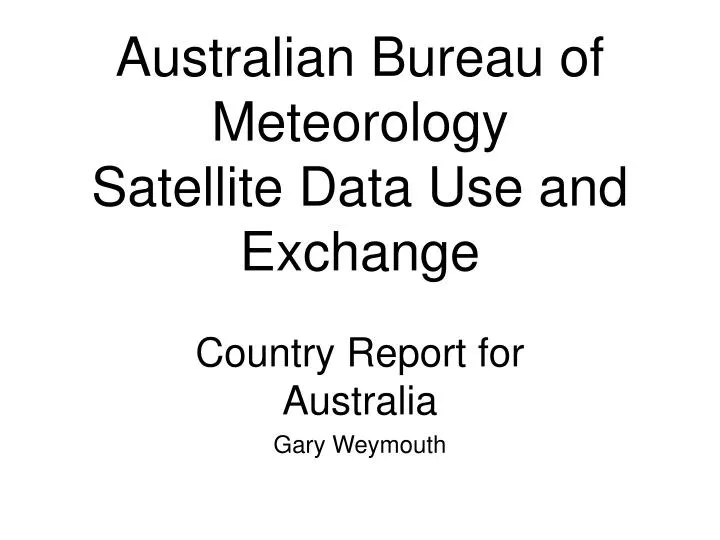 australian bureau of meteorology satellite data use and exchange