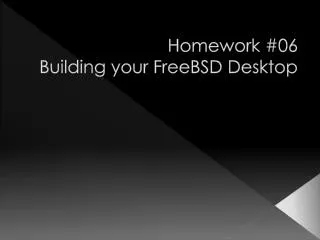 Homework #06 Building your FreeBSD Desktop