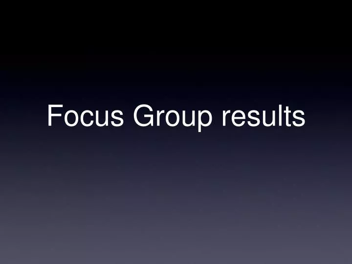 focus group results