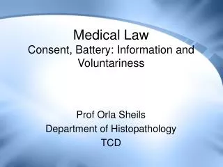 Medical Law Consent, Battery: Information and Voluntariness