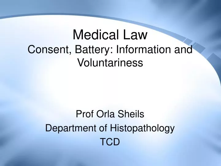 medical law consent battery information and voluntariness