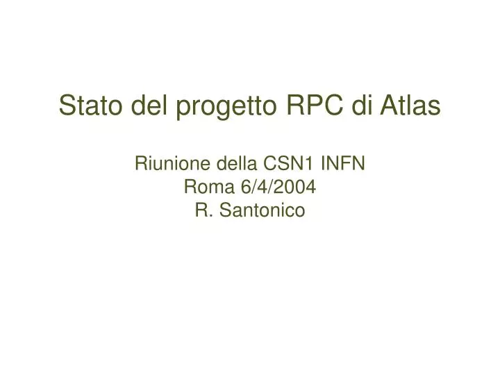 stato del progetto rpc di atlas riunione della csn1 infn roma 6 4 2004 r santonico
