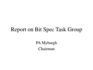 Report on Bit Spec Task Group