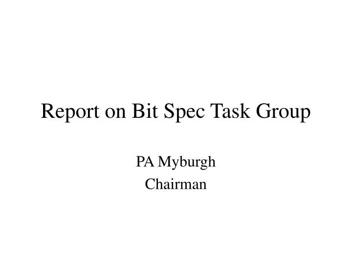 report on bit spec task group