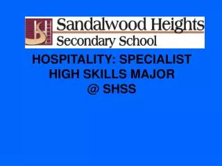 HOSPITALITY: SPECIALIST HIGH SKILLS MAJOR @ SHSS