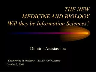 THE NEW MEDICINE AND BIOLOGY Will they be Information Sciences?