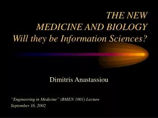 THE NEW MEDICINE AND BIOLOGY Will they be Information Sciences?