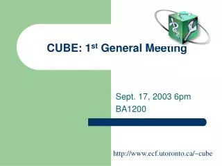 CUBE: 1 st General Meeting