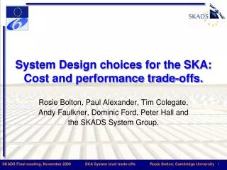 System Design choices for the SKA: Cost and performance trade-offs.