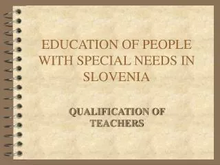 EDUCATION OF PEOPLE WITH SPECIAL NEEDS IN SLOVENIA