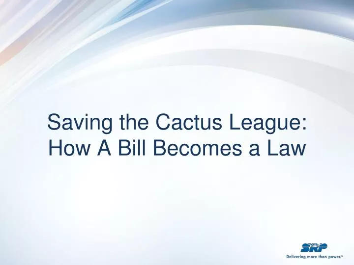 saving the cactus league how a bill becomes a law