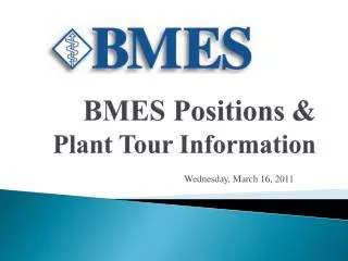 BMES Positions &amp; Plant Tour Information