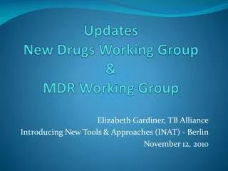 Updates New Drugs Working Group &amp; MDR Working Group