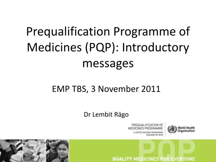 prequalification programme of medicines pqp introductory messages