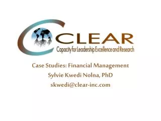Case Studies: Financial Management Sylvie Kwedi Nolna, PhD skwedi@clear-inc