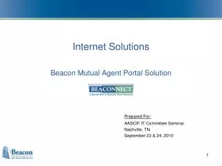 Internet Solutions Beacon Mutual Agent Portal Solution Prepared For: