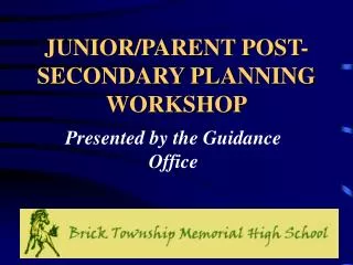 JUNIOR/PARENT POST- SECONDARY PLANNING WORKSHOP