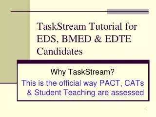 TaskStream Tutorial for EDS, BMED &amp; EDTE Candidates