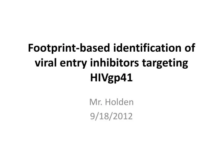 footprint based identification of viral entry inhibitors targeting hivgp41