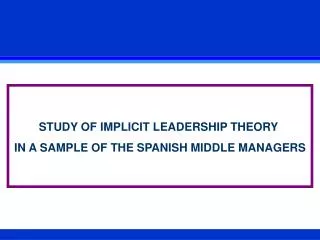 STUDY OF IMPLICIT LEADERSHIP THEORY IN A SAMPLE OF THE SPANISH MIDDLE MANAGERS