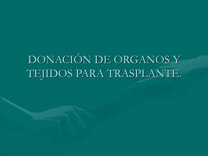 donaci n de organos y tejidos para trasplante