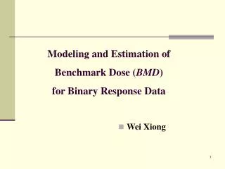 Modeling and Estimation of Benchmark Dose ( BMD ) for Binary Response Data