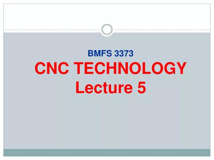 bmfs 3373 cnc technology lecture 5