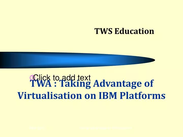 twa taking advantage of virtualisation on ibm platforms