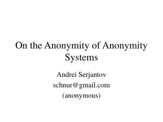 On the Anonymity of Anonymity Systems