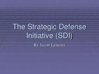 The Strategic Defense Initiative (SDI)