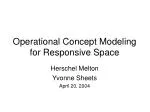 Operational Concept Modeling for Responsive Space - slide 1