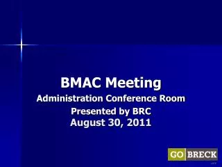 BMAC Meeting Administration Conference Room Presented by BRC