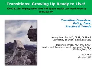 Transition Overview: Policy, Data, Practice &amp; Trends Nancy Murphy, MD, FAAP, FAAPMR