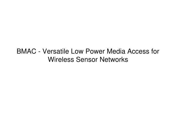 bmac versatile low power media access for wireless sensor networks