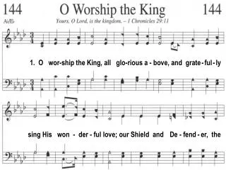 1. O wor-ship the King, all glo-rious a - bove, and grate - ful - ly