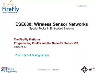 ESE680: Wireless Sensor Networks Special Topics in Embedded Systems The FireFly Platform