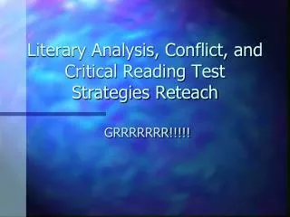 Literary Analysis, Conflict, and Critical Reading Test Strategies Reteach