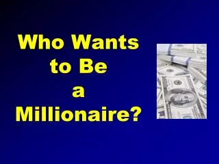 Who Wants to Be a Millionaire?