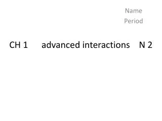 CH 1 advanced interactions N 2