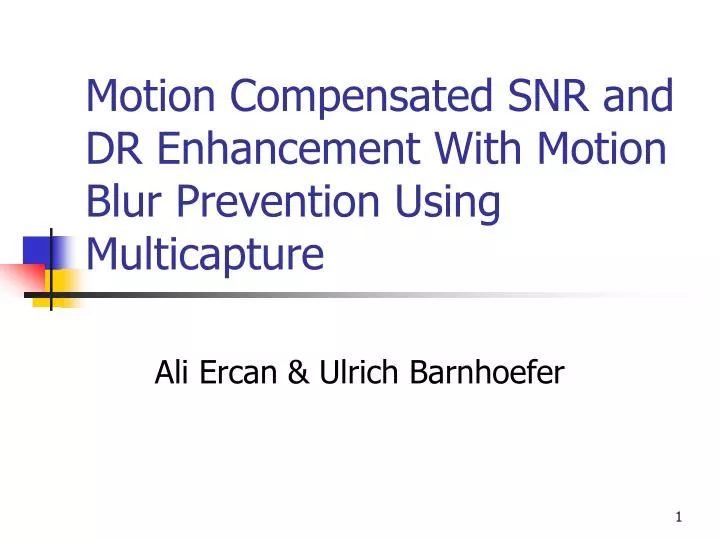 motion compensated snr and dr enhancement with motion blur prevention using multicapture