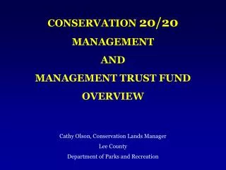 CONSERVATION 20/20 MANAGEMENT AND MANAGEMENT TRUST FUND OVERVIEW