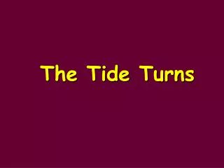 The Tide Turns