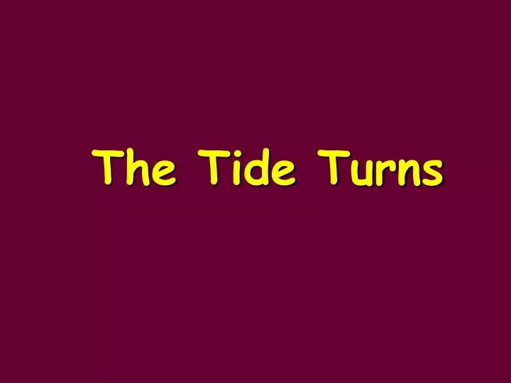 the tide turns