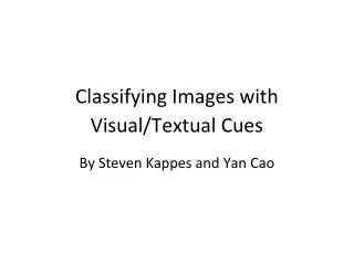Classifying Images with Visual/Textual Cues