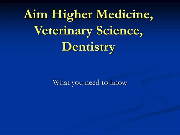 aim higher medicine veterinary science dentistry
