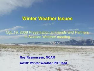 Roy Rasmussen, NCAR AWRP Winter Weather PDT lead