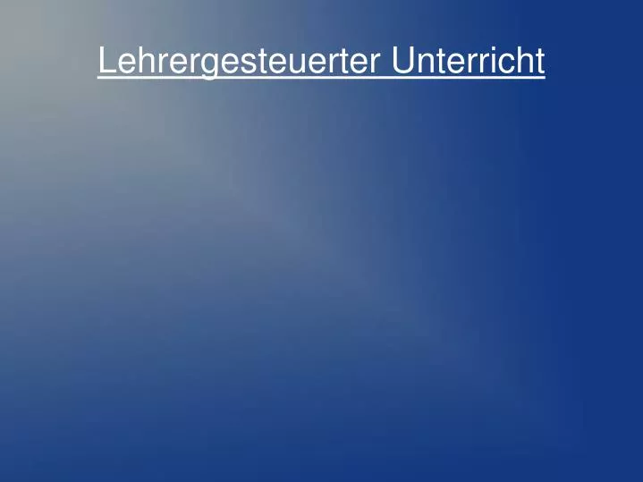 lehrergesteuerter unterricht