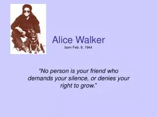 Alice Walker born Feb. 9, 1944
