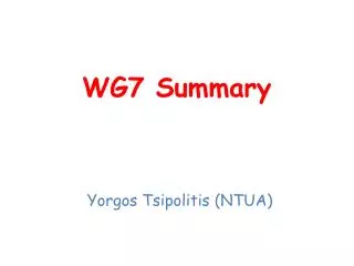 WG7 Summary